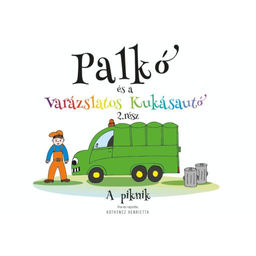 Palkó és a varázslatos kukásautó - A piknik - Kothencz Henrietta