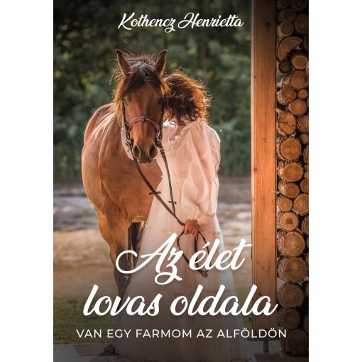 Az élet lovas oldala - Van egy farmom az Alföldön - Kothencz Henrietta